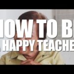 How to Be a Happy Teacher